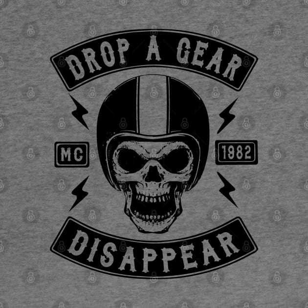 BIKER, DROP A GEAR DISAPPEAR by Tshirt Samurai